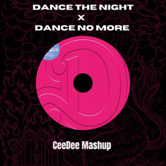 Dance The Night x Dance No More (CeeDee Mashup) [SKIP TO 0:50] FREE DOWNLOAD