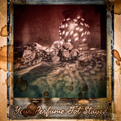 Your Perfume Got Stayed