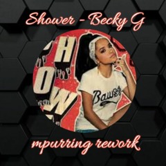 Shower - Becky G (mpurring 'Tell Me Why' Rework)
