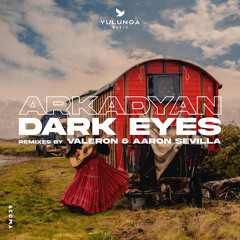 Premiere: ARKADYAN - Dark Eyes (Valeron Remix) [Yulunga Music]