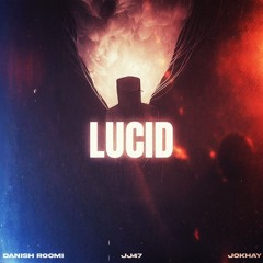 Lucid - JJ47 x Danish Roomi ( Prod. @Jokhay ).mp3
