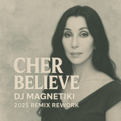 Cher - Believe - Dj Magnetiki 2025 (Remix Rework)