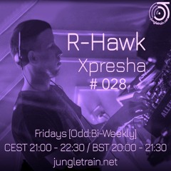 Xpresha #028 - R Hawk - 08 Jul 2022 - jungletrain.net
