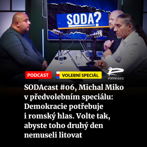 SODAcast #06, Michal Miko v předvolebním speciálu: Demokracie potřebuje i romský hlas. Volte tak, abyste toho druhý den nemuseli litovat