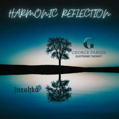 COLLABORATION MIX : INESHKA & GEORGE - HARMONIC REFLECTION