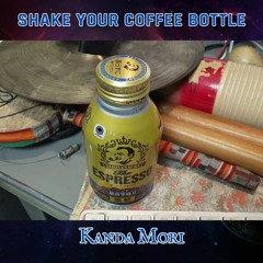 Shake Your Coffee Bottle