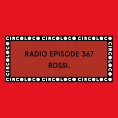 Circoloco Radio 367 - Rossi.