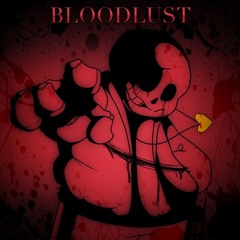 BLOODLUST - [Undertale: Something New]
