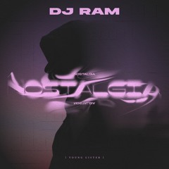 YOUNG CISTER - NOSTALGIA (DJ RAM REMIX)