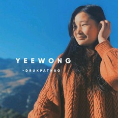 YEEWONG X DRUKPATHUG FT. PEMA YANGKEY