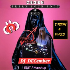 Break - Your - Body X NEO - DEGEN X DJ DECember [ EDIT Mashup (Drum & Bass) ]