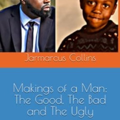 [READ] EPUB 📂 Makings of Man: The Good, The Bad and The Ugly by Jarmarcus Dewayne Co