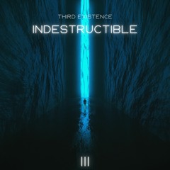 Third Existence - Indestructible