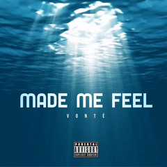 VONTE - MADE ME FEEL