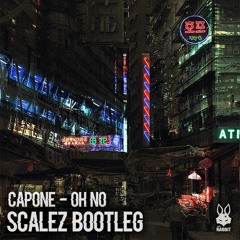 Capone - Oh No (SCALEZ Bootleg)[FREE DL]