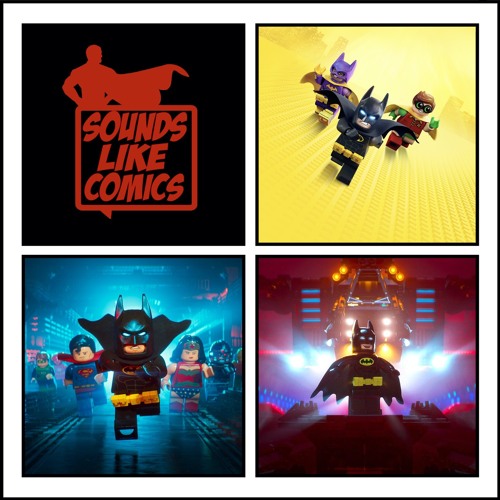 Sounds Like Comics Ep 246 - The LEGO Batman Movie (2017)