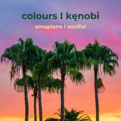 colours I Soulful Amapiano
