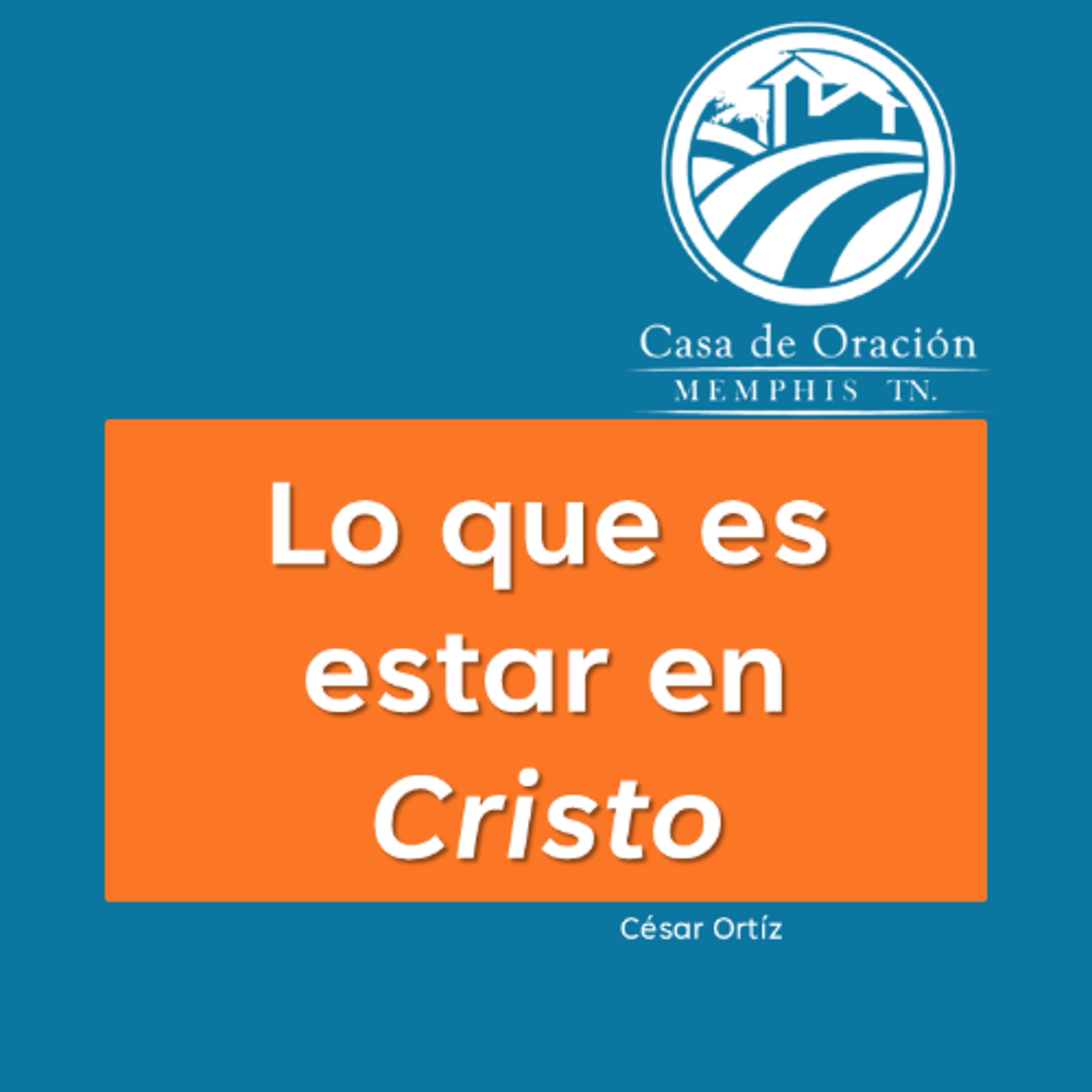 César Ortíz | Lo que es estar en Cristo | 01/05/25 episode artwork