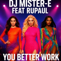 DJ MISTER-E Feat Rupaul - You Better Work (SuperModel)