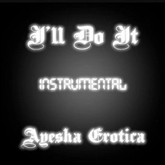 Ayesha Erotica - I'll Do It (instrumental remake by MissNSProd)