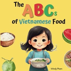 READ [PDF] 📖 The ABCs of Vietnamese Food: Vietnamese-English Book for Bilingual Kids. Learn Vietna