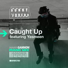 Sonny Fodera - Caught Up (ft. Yasmeen)(Mark Gannon Piano Mix)