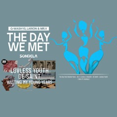 The Day That Wasted Years–Mr. V,Larion,G-Wash10 × DÉ SAINT,Lovless Youth(MarcPL mashup)FREE DOWNLOAD