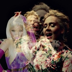 Adele X Nicki Minaj - Send My Love To Starships