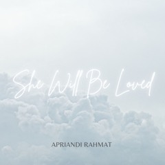 She Will Be Loved