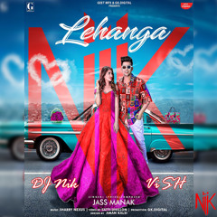 Jass Manak - Lehanga (DJ Nik x Vish Remix)