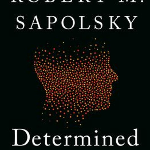 Stream Download PDF Determined: A Science of Life without Free Will By ...