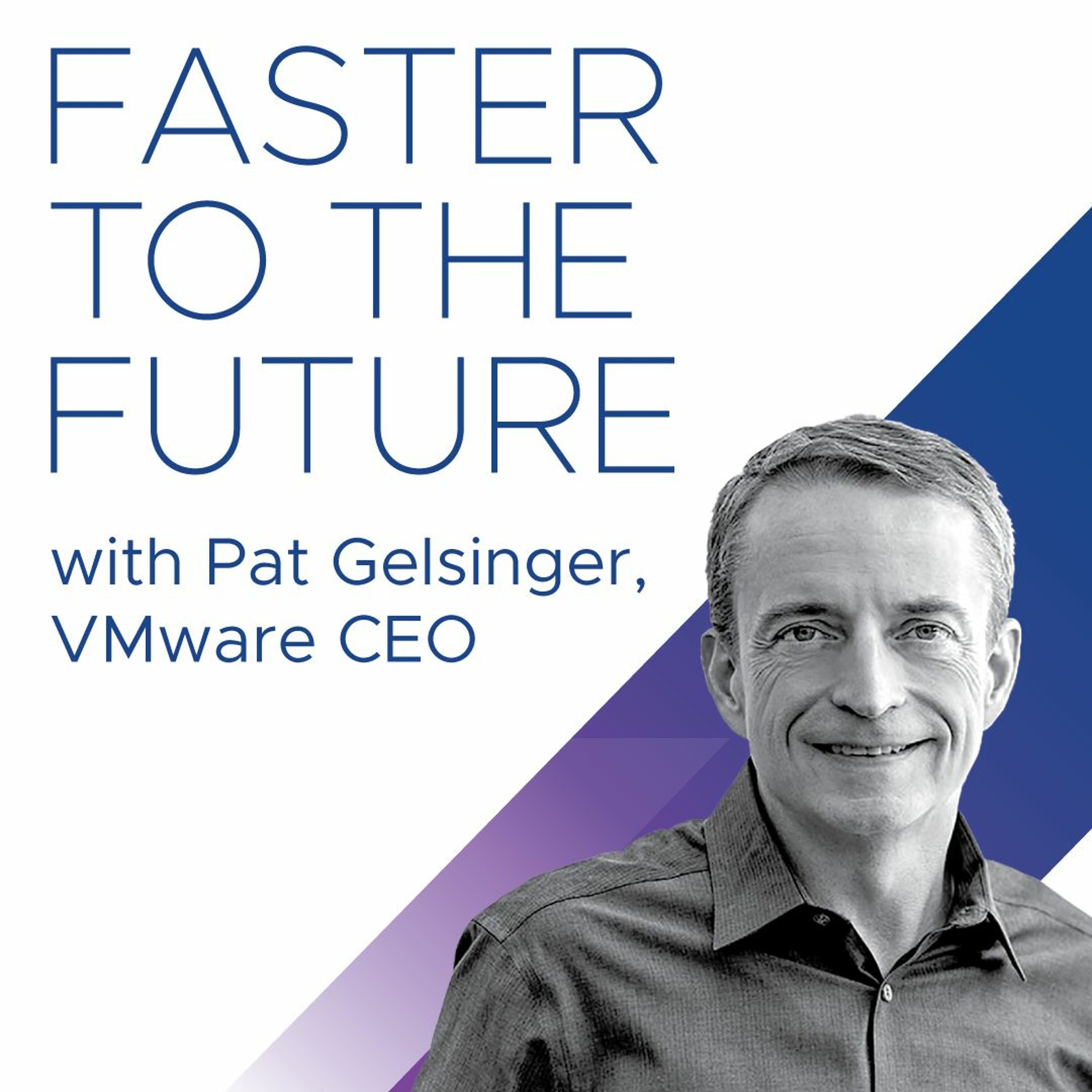 Faster to the Future Episode 2: Pat Gelsinger with Maribel Lopez episode artwork