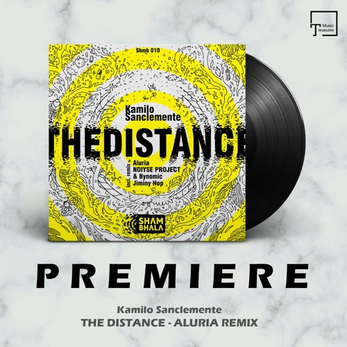 PREMIERE: Kamilo Sanclemente - The Distance (Aluria Remix) [SHAMBHALA MUSIC]