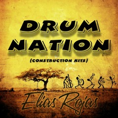Elias Rojas - Drum Nation (Construction Kits)