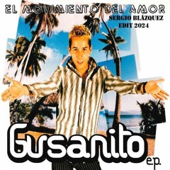 Gusanito - El Movimiento Del Amor (Sergio Blázquez EDIT EXTENDED 2024)