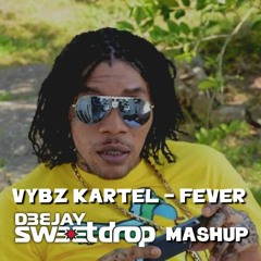 Vybz Kartel - Fever (Sweetdrop Mashup)