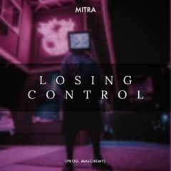 Mitra - Losing Control (Prod. Malchemy)