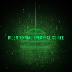 Bicentennial Spectral Soiree