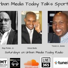 Urban Media Today Talks Sports (MAY 9)