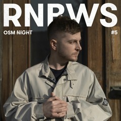 OSM NIGHT Guest Mix #5 : RNBWS