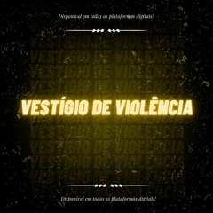 VESTÍGIO DE VIOLÊNCIA - MC'S MENOR THALIS, MALDITA, MAGRÃO - DJ PAULIN DO IP