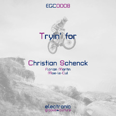 COMING SOON: Christian Schenk - Tryin' For (Florian Martin Remix)