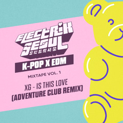 XG - IS THIS LOVE [Adventure Club Remix]