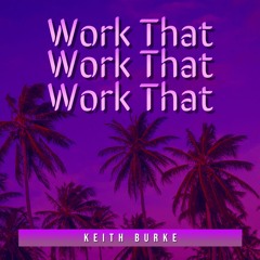 Keith Burke - Work That