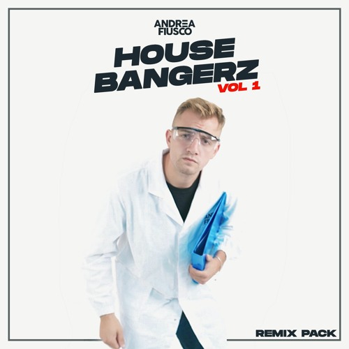 Andrea Fiusco - House Bangerz Vol.1 (Remix Pack)