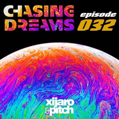 XiJaro & Pitch pres. Chasing Dreams 032 (From Corsanico, Italy)