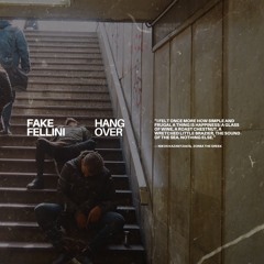 Premiere: Fake Fellini - Hang Over [Free Download]