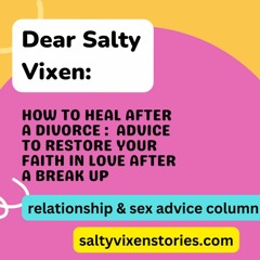 How To Heal After A Divorce - Dear Salty Vixen