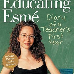 [Get] EPUB 💖 Educating Esmé: Diary of a Teacher's First Year by  Esmé Raji Codell,Ji