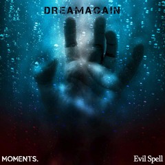 DREAMAGAIN - Evil Spell